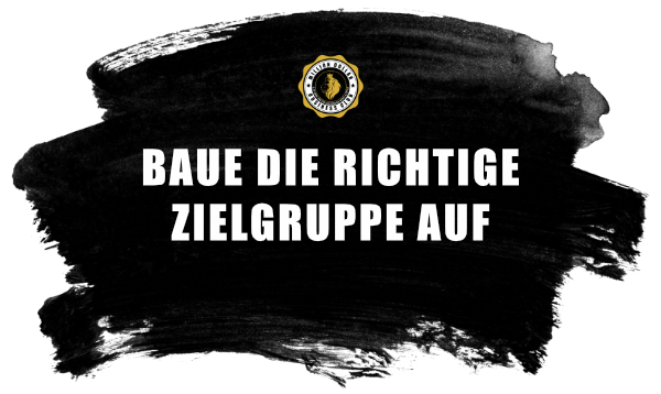 1. ZIELGRUPPE AUFBAUEN 1. ZIELGRUPPE AUFBAUEN